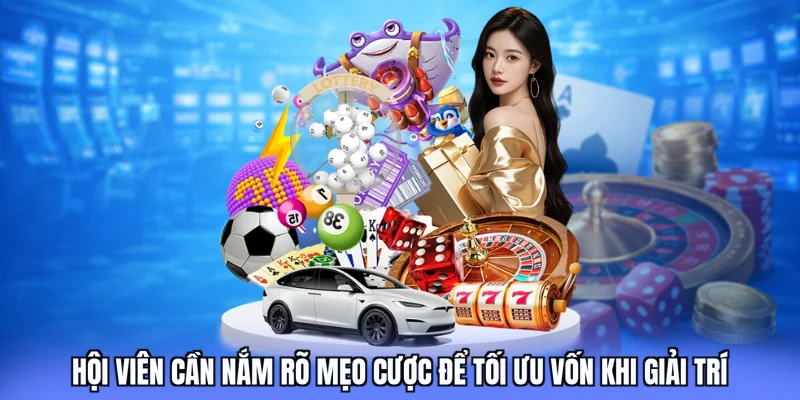 Hội viên cần nắm rõ mẹo cược để tối ưu vốn khi giải trí