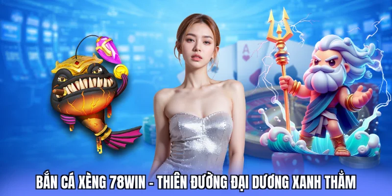 bắn cá xèng 78win love